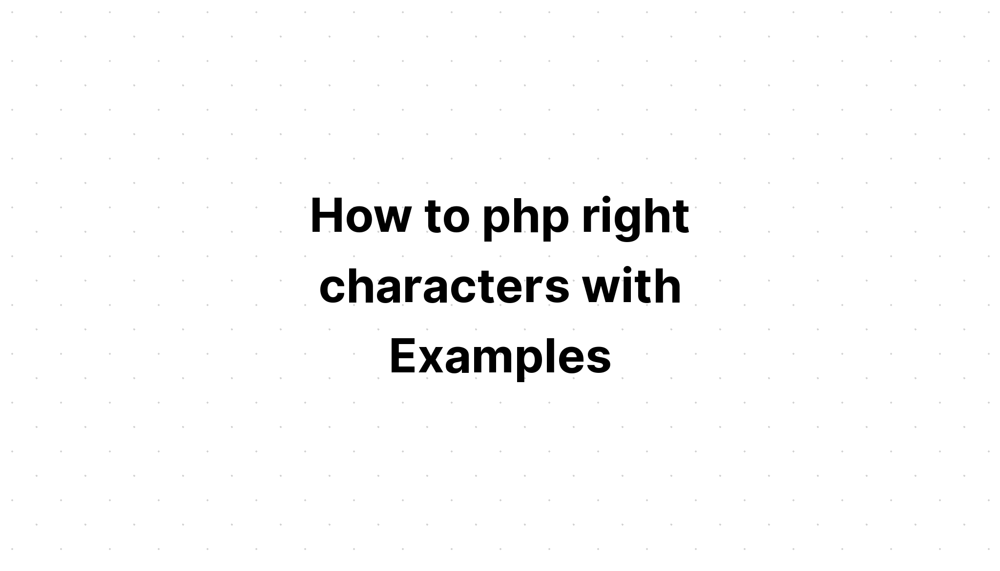 Cách php đúng ký tự với các ví dụ